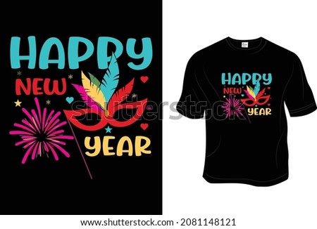 New year T- Shirt, Unisex, 100% Typography, Vector graphic for t shirt and print design. Greeting card,  Poster, Mug Design.