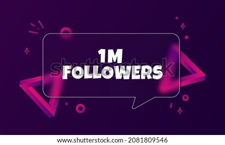 1 m followers. Speech bubble banner with 1 million followers text. Glassmorphism style. For business, marketing and advertising. Vector on isolated background. EPS 10. Royalty-Free Stock Photo #2081809546