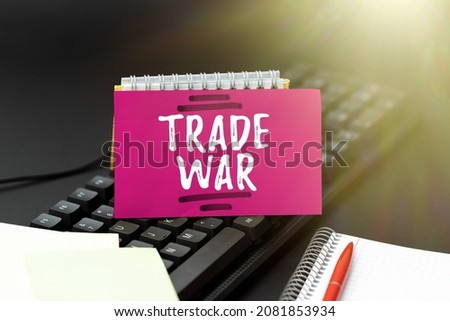 Text caption presenting Trade War. Conceptual photo a situation in which countries try to damage each other s is trade Creating Computer Programming Services, Typing New Worksheet Data