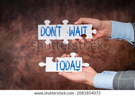 Text caption presenting Don T Wait. Conceptual photo Take action now and do something for a purpose Act quickly Businesswoman Find Strategy For Resolving Connecting Missing Ideas At Work