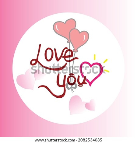 love you-hand drawn lettering with heart and balloon illustration. romantic background. valentine's day. hand drawn lettering. doodle art for wallpaper, greeting card, poster, postcard, banner, cover.