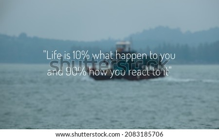 Quote picture  concept. Life is 10% what happen to you and 90% how you react to it.