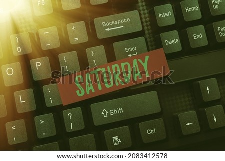 Writing displaying text Saturday. Business approach First day of the weekend Relaxing time Vacation Leisure moment Abstract Online Typing Contest, Creating Funny Online Book Ideas