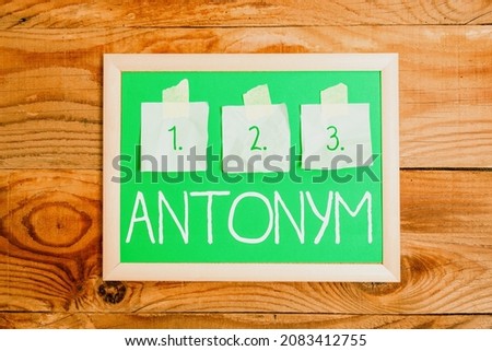 Handwriting text Antonym. Internet Concept word or phrase whose meaning is the opposite of another word Display of Different Color Sticker Notes Arranged On flatlay Lay Background