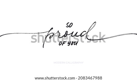 So proud of you vector lettering with swashes. Hand drawn pen calligraphy. Modern line lettering. Positive quote, happiness expression, motivational and inspirational saying. Greeting card, poster Royalty-Free Stock Photo #2083467988