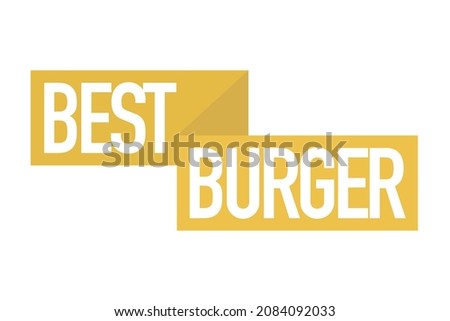 Modern, simple, bold typographic design of a saying "Best Burger" in tones of yellow color. Cool, urban, trendy and playful graphic vector art