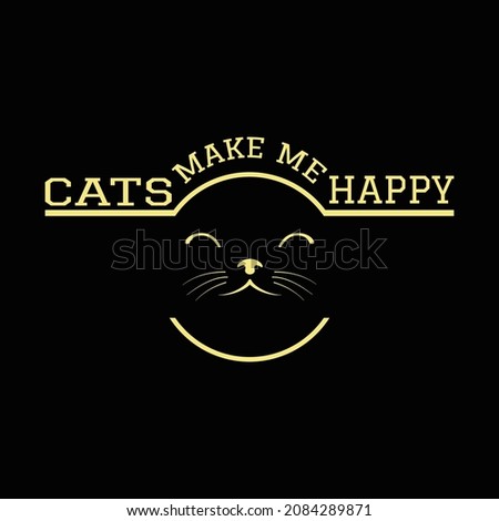 Cats Make Me Happy T Shirt Design And Vector Illustration. 