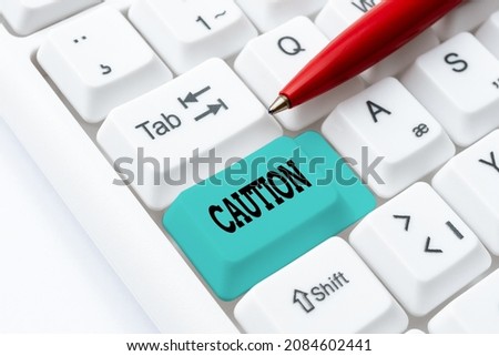 Text showing inspiration Caution. Word Written on Care taken to avoid danger or mistakes Warning sign Prevention Typing Certification Document Concept, Retyping Old Data Files