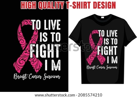 to live is to fight i m breast cancer survivor Breast Cancer Awareness T-Shirt