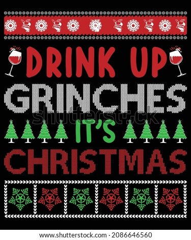 Christmas T-shirt design Drink up Grinches it’s Christmas

Drink up Grinches it’s Christmas typography vector t-shirt design. Vector typography t-shirt design in black background.