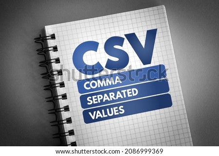 CSV - Comma Separated Values is a delimited text file that uses a comma to separate values, acronym concept on notepad