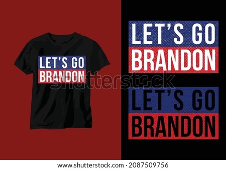 Let’s Go,  Brandon T-shirt design. This design can be used on T-Shirts, Mugs, Bags, Poster Cards and much more.