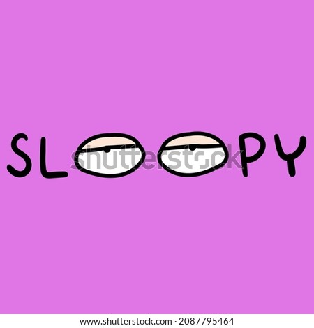 Hand Drawn Phrase Sleepy And Eyes illustration. Lettering On Lilac Background Concept Card Character illustration