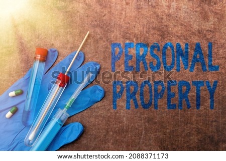 Sign displaying Personal Property. Business concept Things that you own and can take it with you Movable Writing Prescription Medicine Laboratory Testing And Analyzing Infections