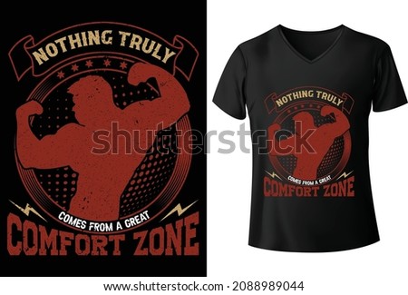 Nothing truly comes from a Great Comfort zone T shirt design