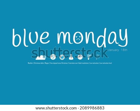 Blue Monday the saddest day of the year with icons that influence factors such as weather, Christmas debts, frustration, low motivation..illustration see