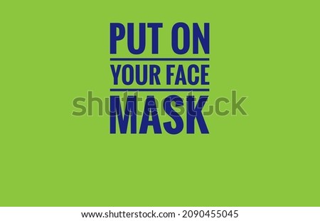 Put on your face mask text design illustration on light Green background