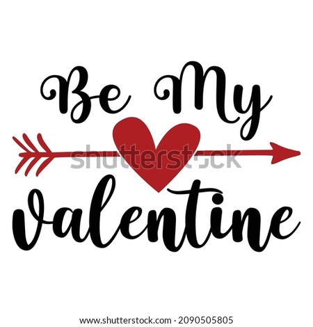 Be My Valentine shirt print template, Cute heart, arrow, Boyfriends Girlfriends shirt for print