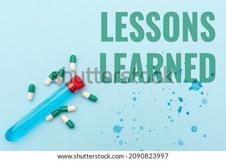 Sign displaying Lessons Learned. Concept meaning Promote share and use knowledge derived from experience Prescribed Medicine Vitamines And Minerals Pills And Medical Supplies