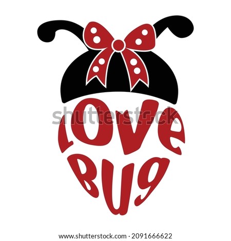 Love Bug, Happy Valentine shirt print template, Lovebug with lettering, Cute bug vector art 