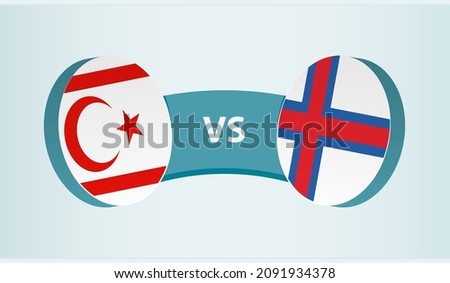 Northern Cyprus vs Faroe Islands, team sports competition concept. Round flag of countries.