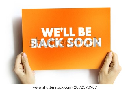 We'll Be Back Soon text quote on card, concept background