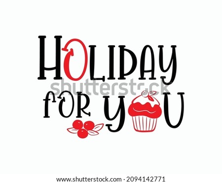 Decorative lettering Holiday for you with a silhouette of a cupcake decorated with berries