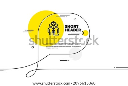 Family insurance icon. Continuous line chat bubble banner. Health coverage sign. Life protection policy symbol. Family insurance icon in chat message. Talk comment and speak background. Vector
