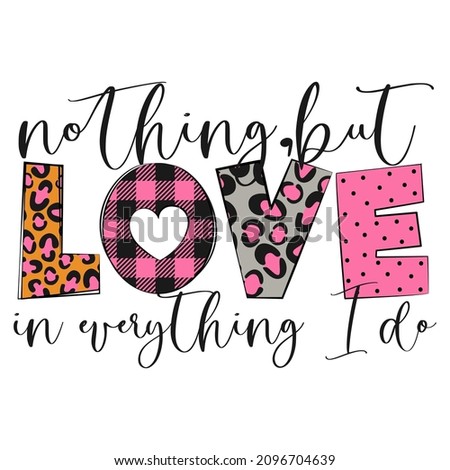 Nothing but love quote, valentine day. Vector illustration.