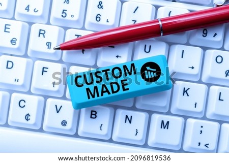 Sign displaying Custom Made. Business approach personalized object built upon the consumer s is specifications Typing Character Background Story, Creating New Social Media Account