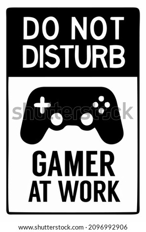 do not disturb gamer at work 