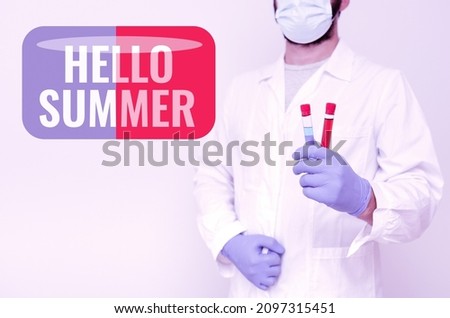 Writing displaying text Hello Summer. Internet Concept Welcoming the warmest season of the year comes after spring Research Scientist Comparing Different Samples, Doctor Displaying Cure