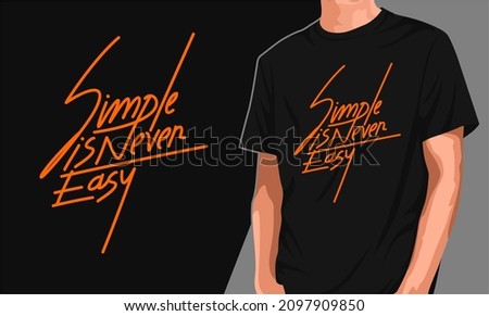 Simple is never easy typography t-shirt design