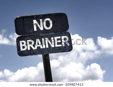 No Brainer sign with clouds and sky background  Royalty-Free Stock Photo #209807413