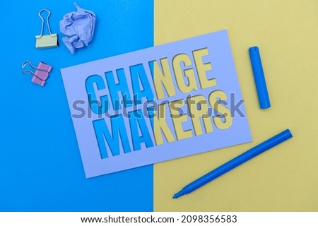 Sign displaying Changemakers. Word for Young Turk Influencers Acitivists Urbanization Fashion Gen X Flashy School Office Supplies, Teaching Learning Collections, Writing Tools,