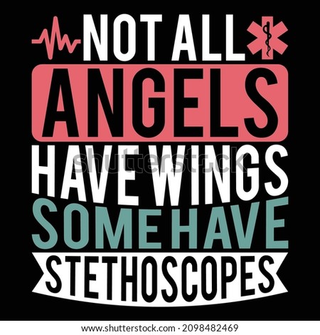 Not All Angels Have Wings Some Have Stethoscopes, Medical Occupation, Nurse And Doctor, Medical Icons, Nurse Vector Quotes