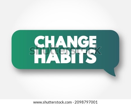 Change Habits text message bubble, concept background