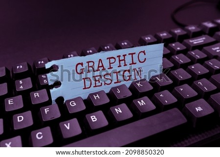 Sign displaying Graphic Design. Business idea art or skill of combining text and pictures in advertisements Abstract Typing New Business Slogan Message, Writing Market Strategies