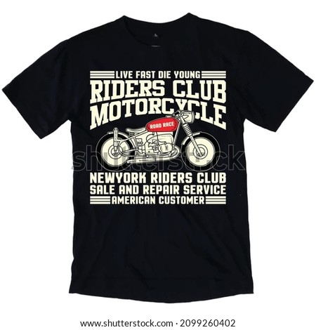 Live Fast Die Young Riders Club Motorcycle Road Race Newyork Riders Club Sale And Repair Service American Customer, T-shirt Design.