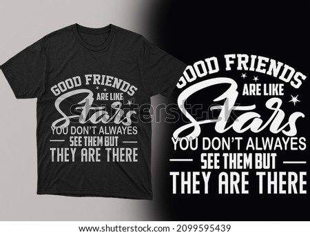 Good friends are like stars typography t-shirt design 