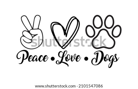 Peace Love Dogs - Dogs Paws, Dog Mom Vector and Clip Art
