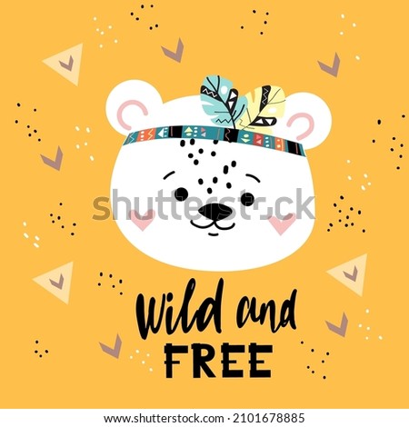 Cute bear head and lettering wild and free. Vector cartoon illustration. Boho style for nursery, t-shirt design, greeting card