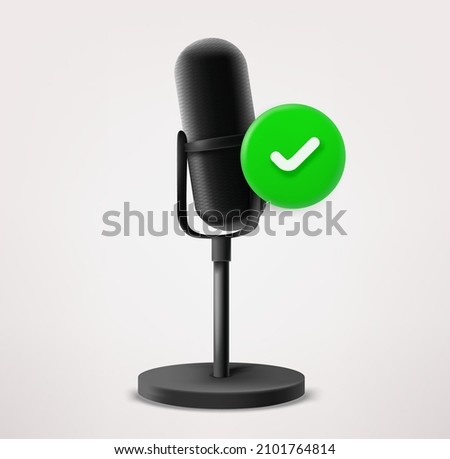 Broadcast microphone icon with checkmark. 3d vector icon