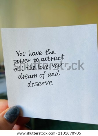 You have the power to attract all the love you dream of and deserve. Handwritten message.