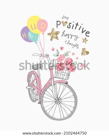 stay positive slogan with hand drawn bicycle and colorful balloons vector illustration
