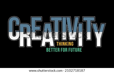 This vector image contains the words "CREATIVITY" and several supporting syllables.  This image can be used for t-shirts or other graphic purposes.