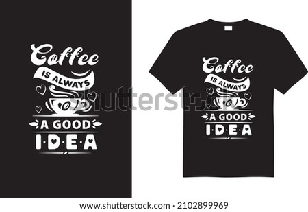 Coffee is always t-shirt design and vector file