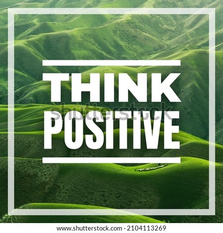 Think positive, Inspirational and Motivational Quotes Image Design for Social Media Content Post, Blog, Poster, or Banner