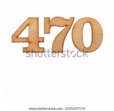 Number 470 in wood, isolated on white background