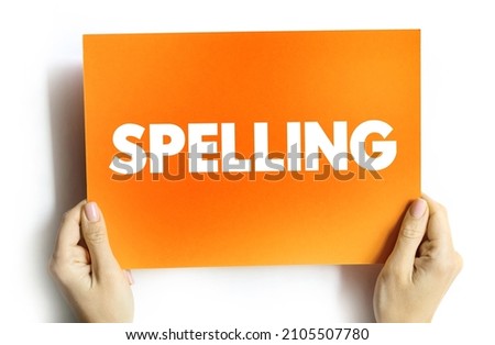 Spelling - set of conventions that regulate the way of using graphemes to represent a language in its written form, text concept on card